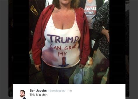 People Are Losing It Over A Woman Whose Shirt Says Trump Can Grab Her You Know Mediaite