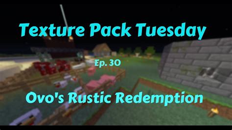 Texture Pack Tuesday Ep 30 Ovos Rustic Redemption Youtube