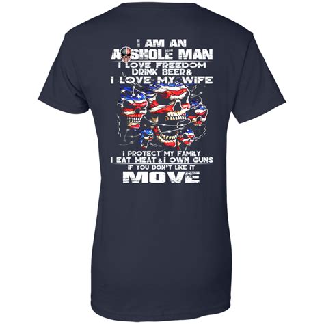 I Am An Asshole Man I Love Freedom Drink Beer Love My Wife Shirt