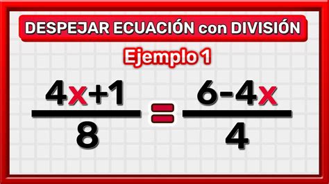 Despeje De Divisiones Ecuaciones De Primer Grado Con DivisiÓn Paso A