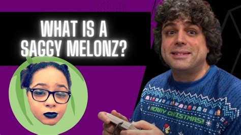 What Is A Saggy Melonz Youtube