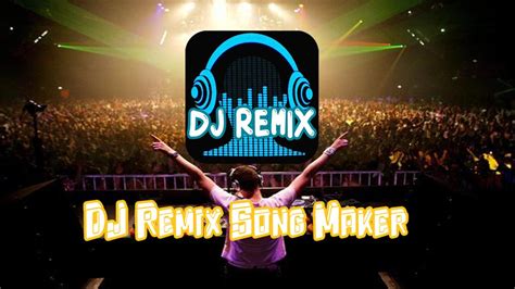 Dj Remix Song Maker For Android Apk Download