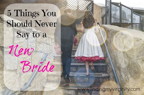 Finding My Virginity 5 Things You Should Never Say To A New Bride