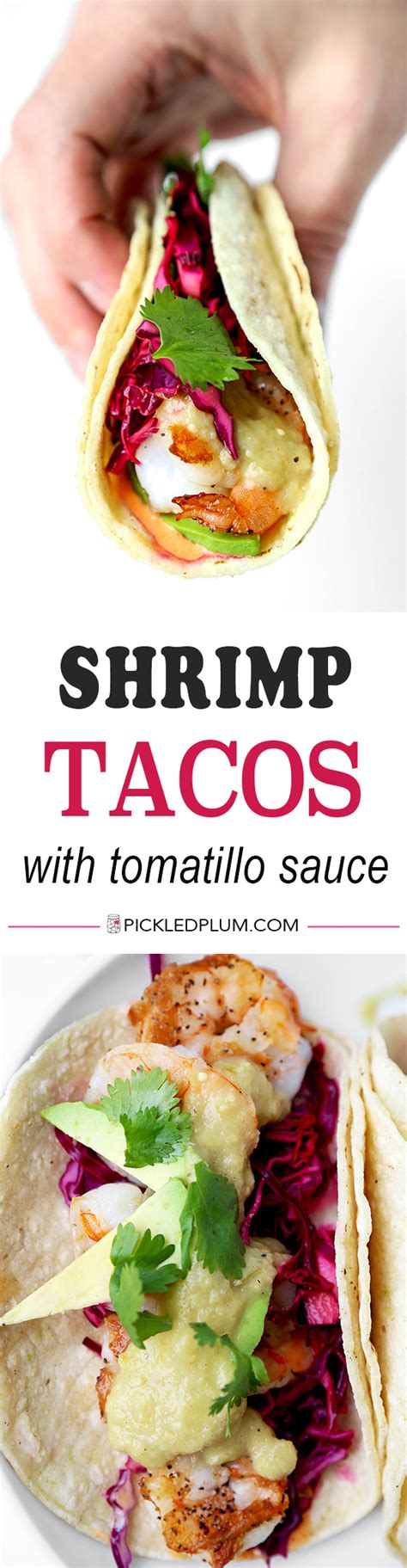Shrimp Tacos With Tomatillo Sauce Pickled Plum Recipe Mexican