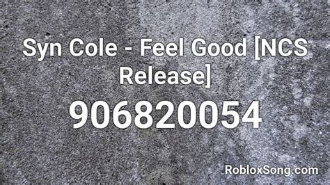 Best place to find roblox music id's fast. Syn Cole - Feel Good NCS Release Roblox ID - Roblox ...