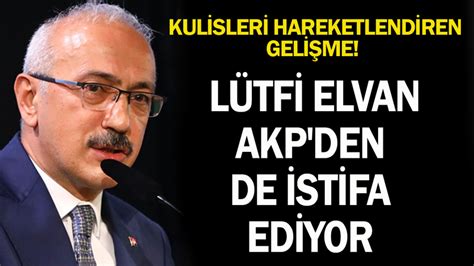 Kulisleri hareketlendiren gelişme Lütfi Elvan AKP den istifa ediyor