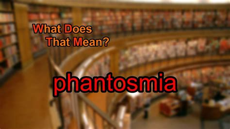 What Does Phantosmia Mean Youtube