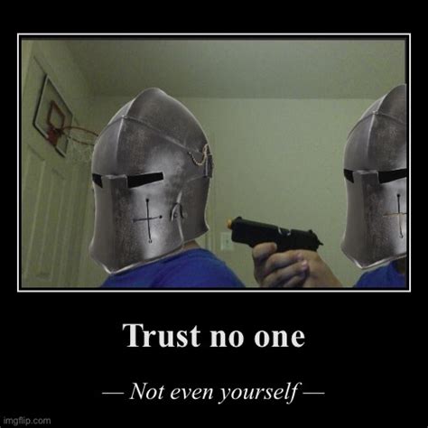 Crusader Trust No One Not Even Yourself Blank Template Imgflip