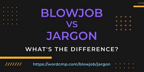 Blowjob Vs Jargon · Whats The Difference