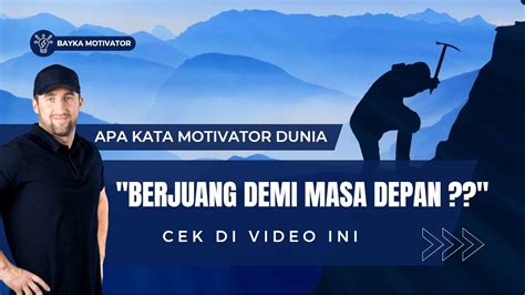 APA KATA MOTIVATOR DUNIA TENTANG BERJUANG UNTUK MASA DEPAN CEK DISINI YouTube