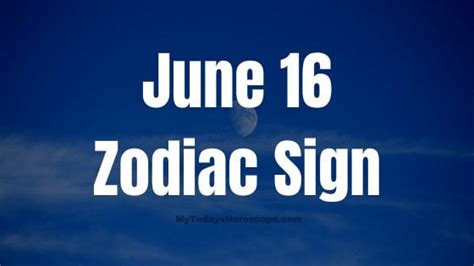 June 16 Zodiac Sign Birth Chart Love Traits And Career Astrology R