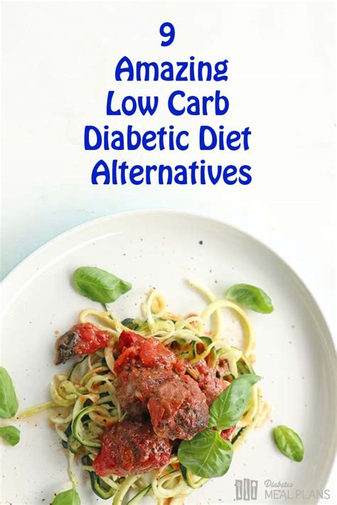 Diabetic meal plan, looking how to prepare a simple one? 9 Low Carb Diabetic Diet Alternatives