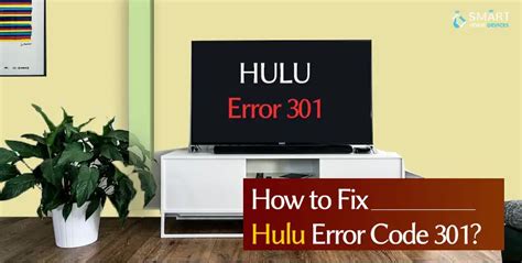 How To Fix Hulu Error Code 301 Smart Home Devices