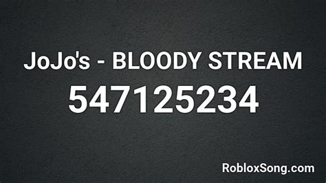 Jojo S Bloody Stream Roblox Id Roblox Music Codes