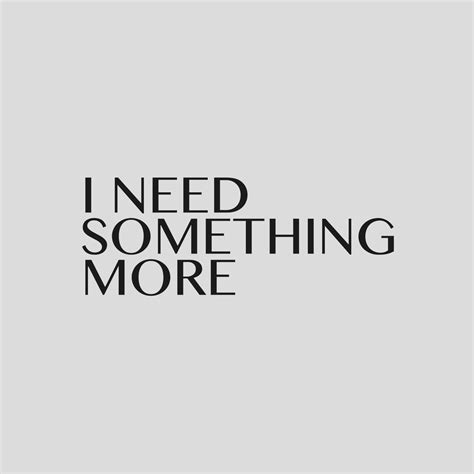I Need Something More
