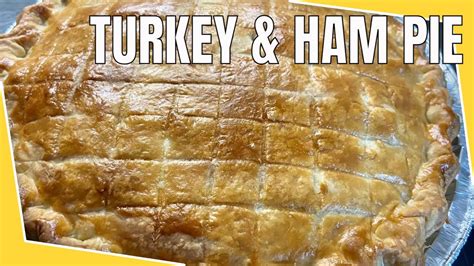 Turkey Leftovers Recipe Episode 1 Easy Turkey And Ham Pie Recipe