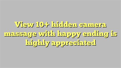View Hidden Camera Massage With Happy Ending Is Highly Appreciated