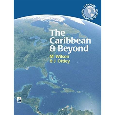 Longman Caribbean Geography The Caribbean And Beyond By Wilson Ottle