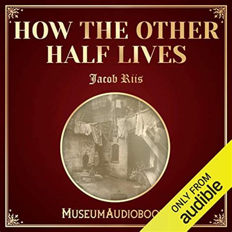 How The Other Half Lives By Jacob Riis Audiobook
