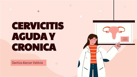 Cervicitis Aguda Y Crónica Danitza Nikole Alarcon Valdivia Udocz