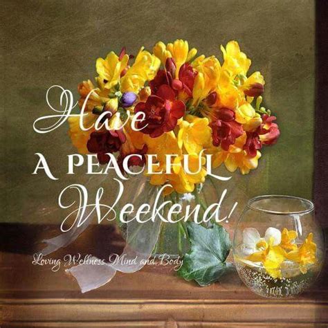 Have A Very Peaceful Weekend Weekend Images Happy Weekend Quotes
