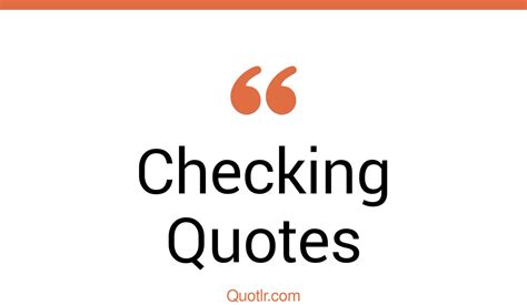 45 Fascinating Checking Quotes Mentally Checking Out Im Checking
