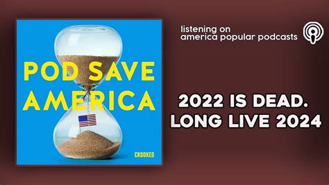 Pod Save America 2022 Is Dead Long Live 2024 Youtube