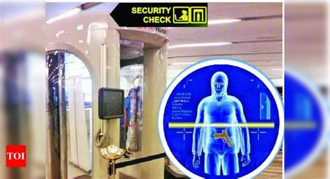 Passengers Uncomfortable With Full Body Scanner At Delhi Airport Delhi News Times Of India
