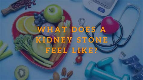 What Does A Kidney Stone Feel Like Health And Wellness