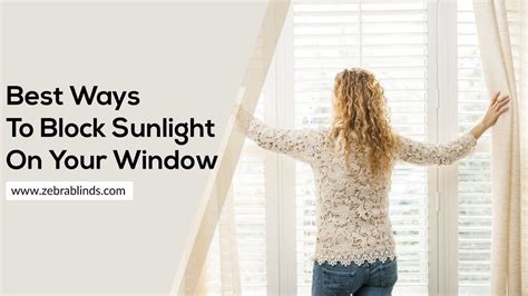 Best Ways To Block Sunlight On Your Window Windows Custom Window