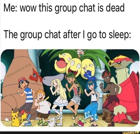 Me Wow This Group Chat Is Dead The Group Chat After I Go To Sleep