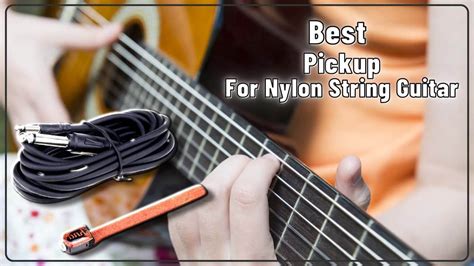 Best Pickup For Nylon String Guitar Top 5 Pickups Of 2021 Youtube