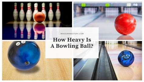 How Heavy Is A Bowling Ball Not What You Think Measuring Stuff