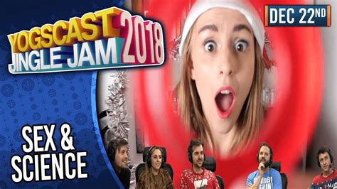 Sex And Science Yogscast Jingle Jam 22nd December 2018 Youtube