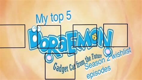 My Top 5 Doraemon Season 2 Wishlist Episodes Blank By Doraeartdreams