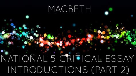 National 5 Critical Essay Introductions Macbeth Examples