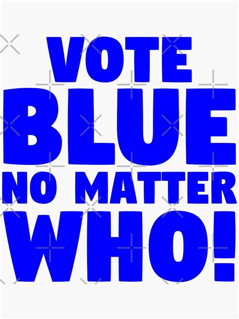 Vote Blue No Matter Who Sticker For Sale By Stillmeadow Redbubble
