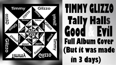 Timmy Glizzo Good And Evil Full Tally Hall Album Cover Made In 3 Days