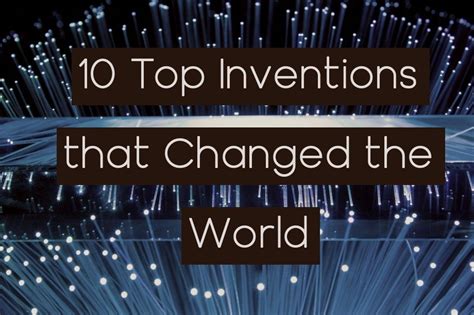 10 Inventions That Changed The World