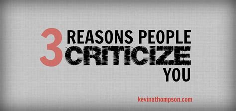 Three Reasons People Criticize You Kevin A Thompson