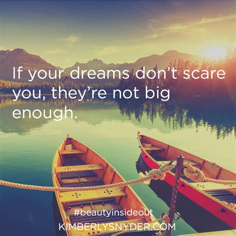 If Your Dreams Dont Scare You Theyre Not Big Enough Motivational