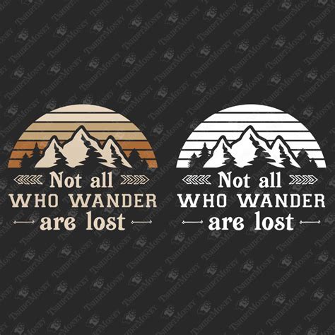 Not All Who Wander Are Lost Adventure Life Travel Explore Inspire Uplift