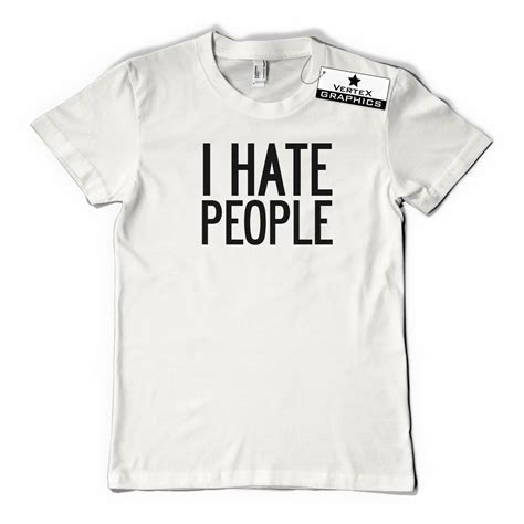 I Hate People T Shirt Funny T Sarcastic Slogan Ebay