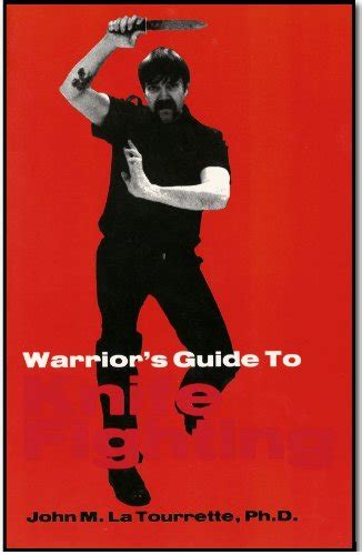 Warriors Guide To Knife Fighting Ebook La Tourrette Dr John