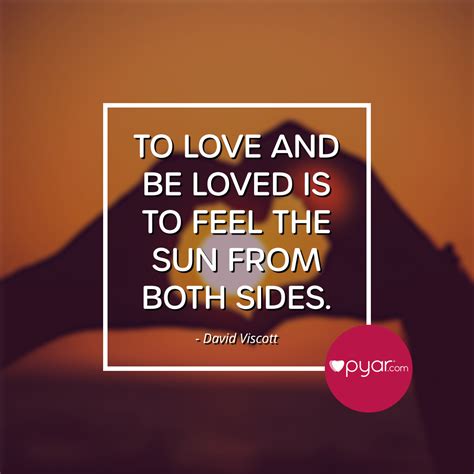 To love and be loved is to feel the sun from both sides. #pyar #lovequotes #soulmates | Feelings ...