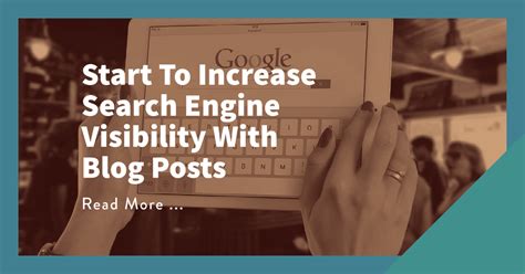 Start To Increase Search Engine Visibility With Blog Posts