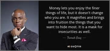 farrah gray quote money lets you enjoy the finer things of life but