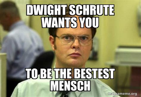 Dwight Schrute Wants You To Be The Bestest Mensch Schrute Facts Dwight Schrute From The