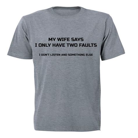 my wife say i only have two faults mens t shirt grey shop today get it tomorrow