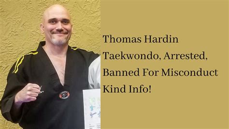 thomas hardin taekwondo arrested banned for misconduct kind info sportsbazz